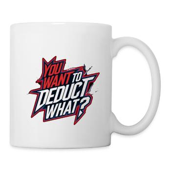 You Want To Deduct What 10 - Tasse - Weiß - Rechts