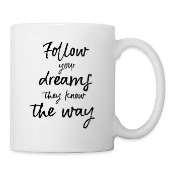 follow your dreams - Tasse - Weiß - Rechts