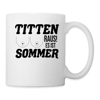 Titten raus,es ist Sommer - Tasse - Weiß - Rechts