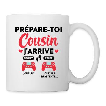 Prépare-toi Cousin J'arrive Cadeau Humour - Mug blanc - blanc - Droite