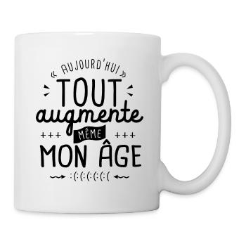 tout augment mon âge humour anniversaire drôle - Mug blanc - blanc - Droite