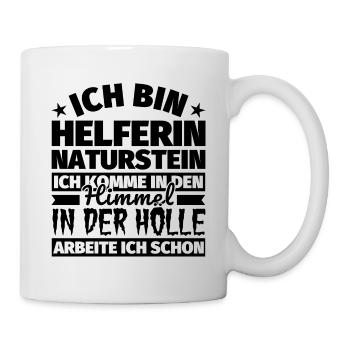 Helferin Naturstein Geschenk lustig Himmel Hölle - Tasse - Weiß - Rechts