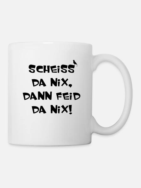 SCHEISS DA NIX DANN FEID DA NIX Bayern - Tasse - Weiß