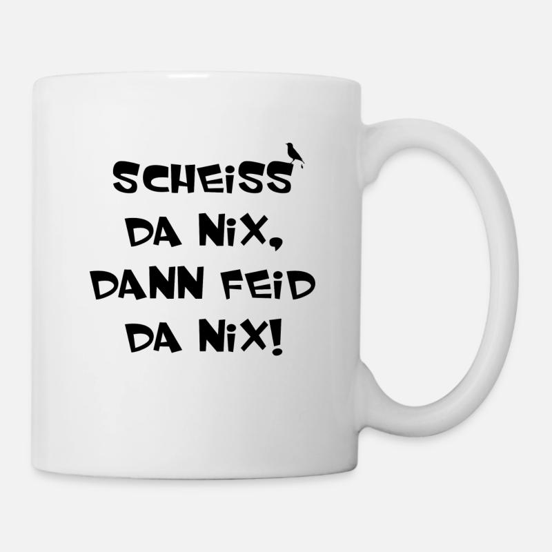 SCHEISS DA NIX DANN FEID DA NIX Bayern - Tasse - Weiß