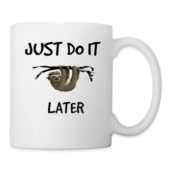 Just do it later - Faultier - Tasse - Weiß - Rechts