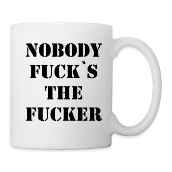 Nobody Fucks the Fucker lustiger spruch geschenk - Tasse - Weiß - Rechts