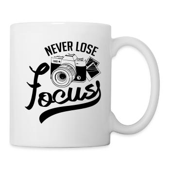 Never Lose Focus - Tasse - Weiß - Rechts