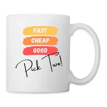 Fast, cheap, good - pick two! - Mug - white - Right