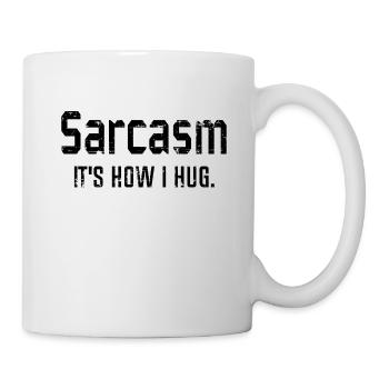 Sarcasm It's How I Hug, Sarcasm, Sarcastic Quote - Mug - white - Right