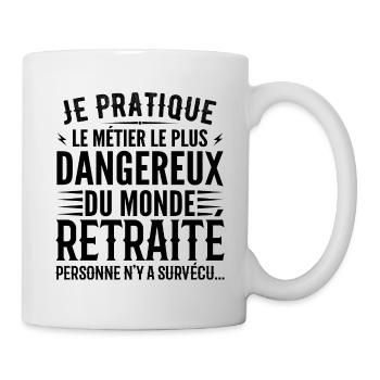 Le métier le plus dangereux du monde retraite - Mug blanc - blanc - Droite