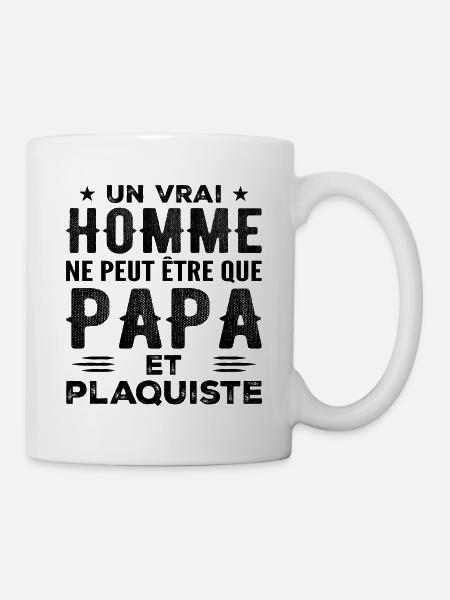 Un Vrai Homme N est Que Papa et Plaquiste - Mug blanc - blanc