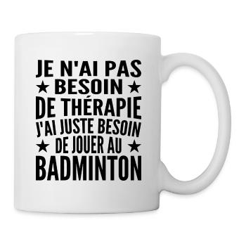 Ich muss nur Badminton spielen. Geschenk - Tasse - Weiß - Rechts