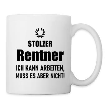 Stolzer Rentner kann arbeiten muss aber nicht - Tasse - Weiß - Rechts