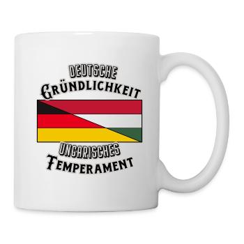 Deutsche Gründlichkeit - Ungarisches Temperament - Tasse - Weiß - Rechts