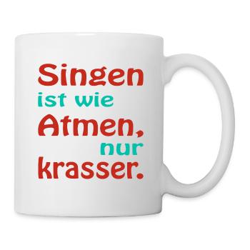 Singen ist wie Atmen nur krasser - Tasse - Weiß - Rechts