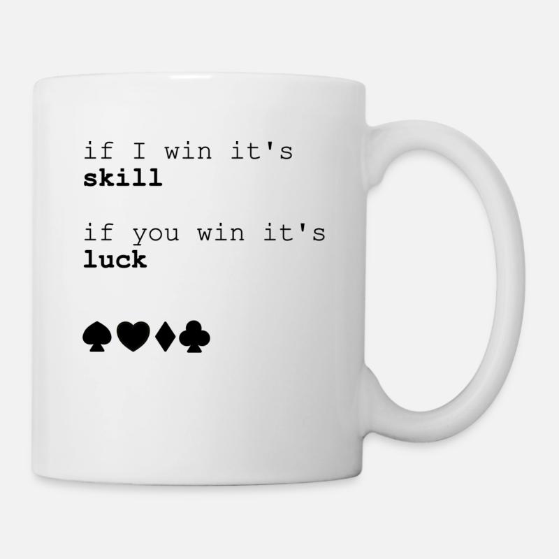 Poker if i win its skill if you win it's luck - Mug - white