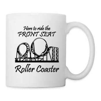 Here To Ride The Front Roller Coaster - Tasse - Weiß - Rechts