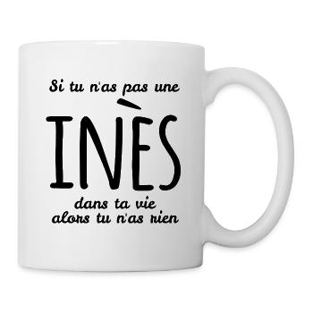 Si tu n as pas une Inès dans ta vie - Mug blanc - blanc - Droite