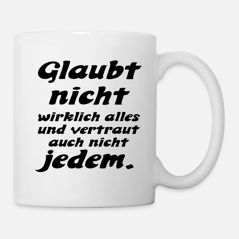 glaubt nicht alles - Tasse - Weiß