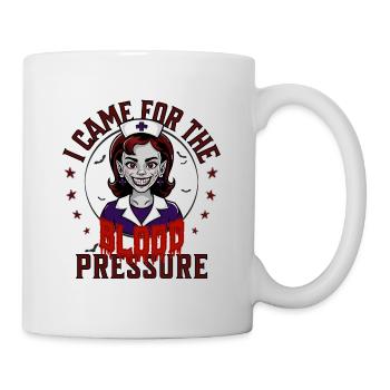 I came for the blood pressure - Mug - white - Right