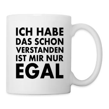 ich habe das schon verstanden ist mir nur egal - Tasse - Weiß - Rechts
