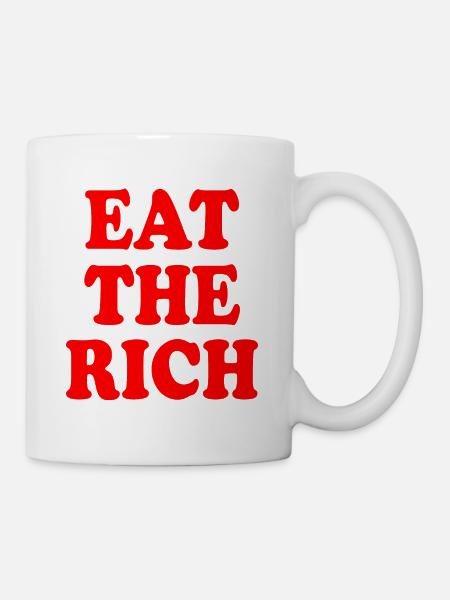 Eat the rich - Tasse - Weiß