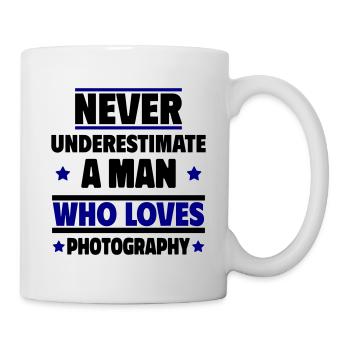 Unterschätze niemals einen Mann, der fotografiert - Tasse - Weiß - Rechts