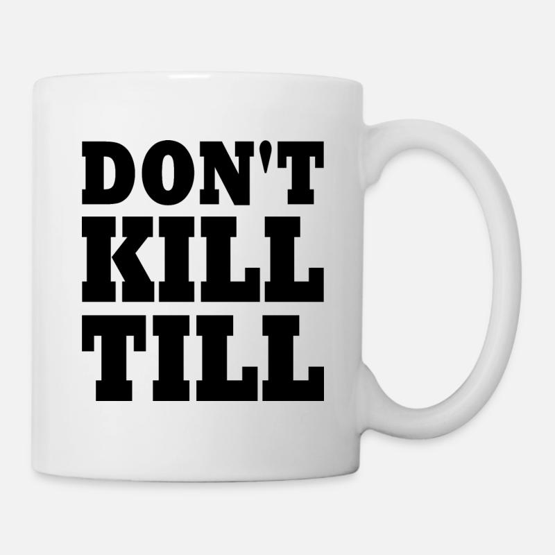 don't kill till - Tasse - Weiß