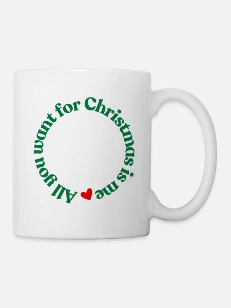 All You want for Christmas Is Me - Mug - white
