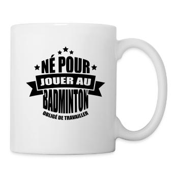 né pour jouer au badminton - Mug blanc - blanc - Droite