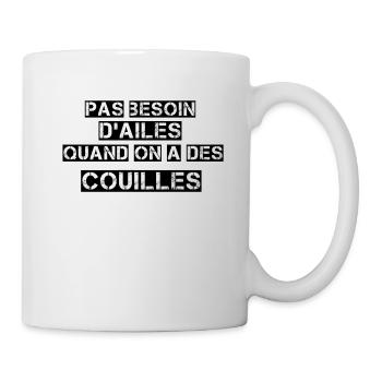Pas besoin d'ailes quand on a des couilles - Mug blanc - blanc - Droite