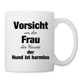 VORSICHT VOR DER FRAU DES HAUSES DER HUND IST - Tasse - Weiß - Rechts