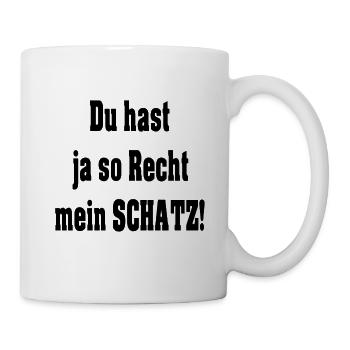 Du hast ja so Recht mein SCHATZ! Partnerschaft - Tasse - Weiß - Rechts