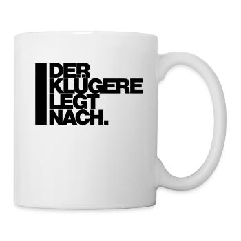 DER KLÜGERE LEGT NACH. - Tasse - Weiß - Rechts
