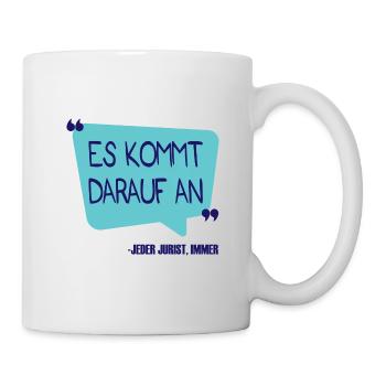 Es kommt darauf an Anwalt Spruch Beruf Geschenk - Tasse - Weiß - Rechts