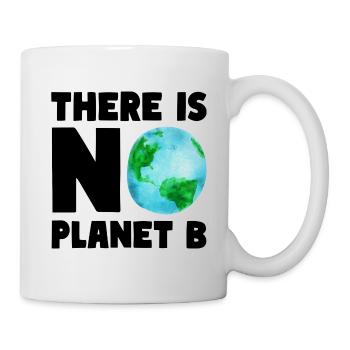 THERE IS NO PLANET B Umwelt Natur Klima - Tasse - Weiß - Rechts