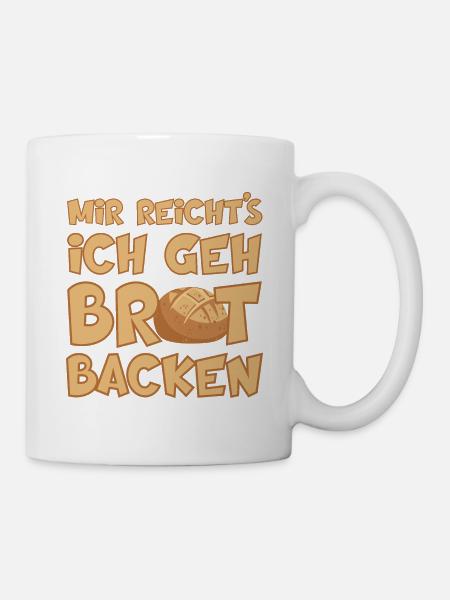 MIR REICHT'S ICH GEH BROT BACKEN - Tasse - Weiß
