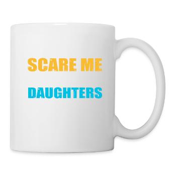 Du kannst mich nicht erschrecken, ich habe 2 Töchter - Tasse - Weiß - Rechts
