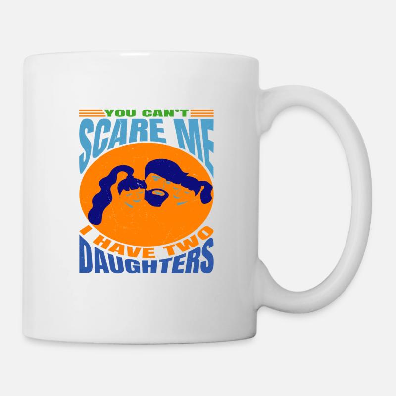 You Can't Scare Me I Have 2 Daughters - Mug - white