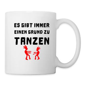 es gibt immer einen grund zu tanzen - Tasse - Weiß - Rechts