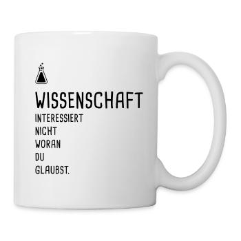 Wissenschaft - nicht Glaube - Chemie - Tasse - Weiß - Rechts