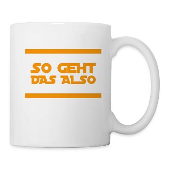 so geht das also - Tasse - Weiß - Rechts