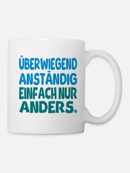 Anständig einfach nur anders II - Tasse - Weiß