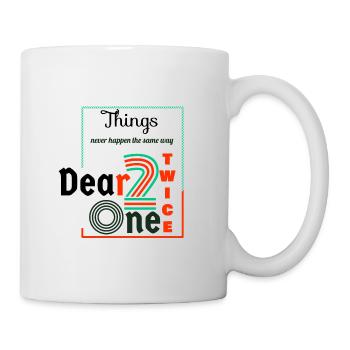 Thing never happen the same way twice dear one - Mug - white - Right