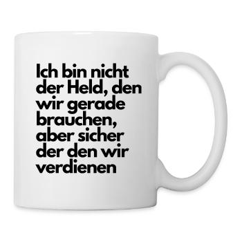 Ich bin nicht der Held den wir gerade brauchen - Tasse - Weiß - Rechts