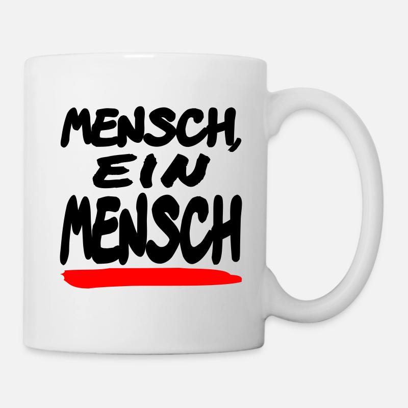 Mensch ein Mensch - Tasse - Weiß
