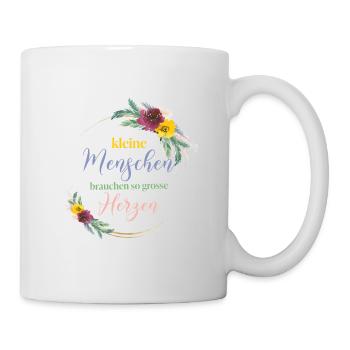 Kleine Menschen brauchen so große Herzen wie deins - Tasse - Weiß - Rechts