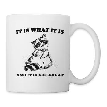 it is what it is and it is not great meme quote - Mug - white - Right