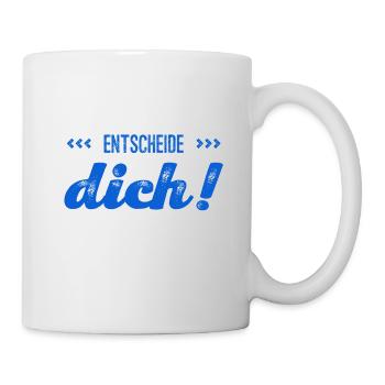 du musst dich entscheiden - Tasse - Weiß - Rechts