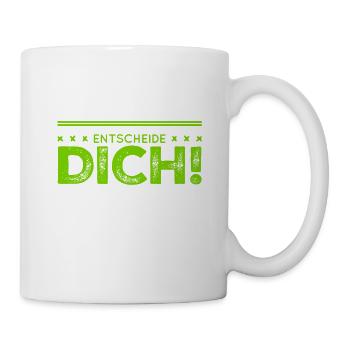 triff eine Entscheidung - Tasse - Weiß - Rechts